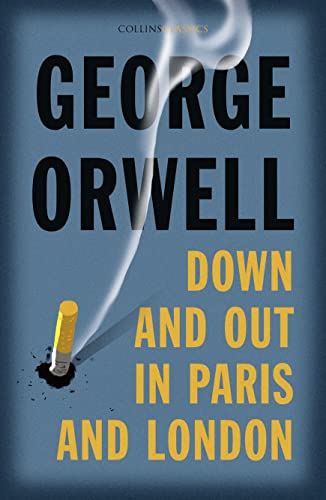 Down and Out in Paris and London: The Internationally Best Selling Author of Animal Farm and 1984 (Collins Classics) von HarperPress